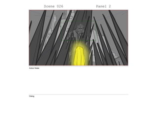 Scene 026 Panel 2
Action Notes
Dialog
 
