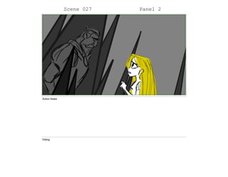 Scene 027 Panel 2
Action Notes
Dialog
 