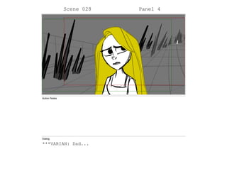 Scene 028 Panel 4
Action Notes
Dialog
***VARIAN: Dad...
 