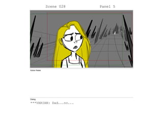 Scene 028 Panel 5
Action Notes
Dialog
***VARIAN: Dad...no...
 