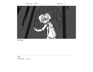 Scene 029 Panel 3
Action Notes
Dialog
VARIAN: You-
 
