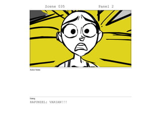 Scene 035 Panel 2
Action Notes
Dialog
RAPUNZEL: VARIAN!!!
 