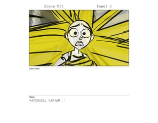 Scene 035 Panel 3
Action Notes
Dialog
RAPUNZEL: VARIAN!!!
 