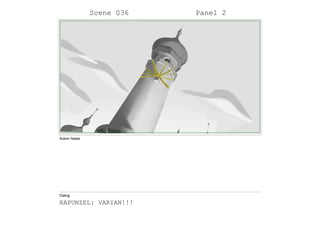 Scene 036 Panel 2
Action Notes
Dialog
RAPUNZEL: VARIAN!!!
 