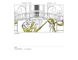 Scene 003 Panel 12
Action Notes
Dialog
RAPUNZEL: (laughs)
 