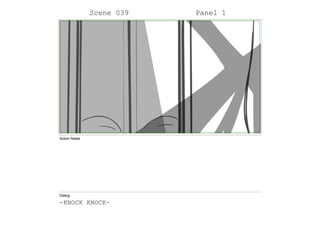 Scene 039 Panel 1
Action Notes
Dialog
-KNOCK KNOCK-
 