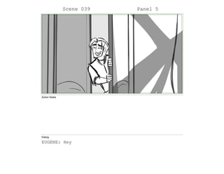 Scene 039 Panel 5
Action Notes
Dialog
EUGENE: Hey
 