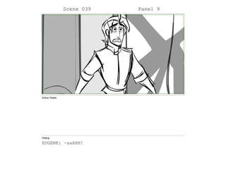 Scene 039 Panel 9
Action Notes
Dialog
EUGENE: -aaAHH!
 