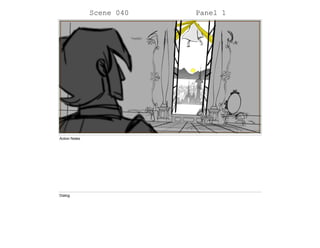 Scene 040 Panel 1
Action Notes
Dialog
 