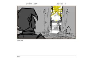 Scene 040 Panel 3
Action Notes
Dialog
 