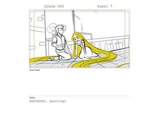Scene 043 Panel 7
Action Notes
Dialog
RAPUNZEL: (panting)
 