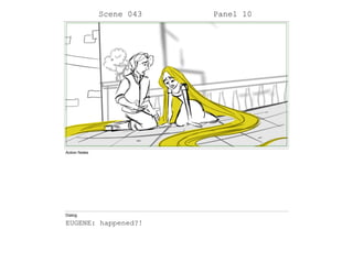 Scene 043 Panel 10
Action Notes
Dialog
EUGENE: happened?!
 