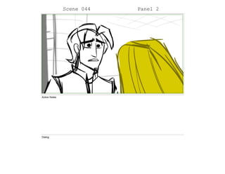 Scene 044 Panel 2
Action Notes
Dialog
 