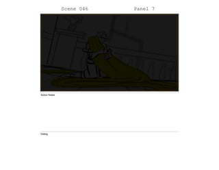 Scene 046 Panel 7
Action Notes
Dialog
 