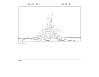 Scene 001 Panel 4
Action Notes
Dialog
 