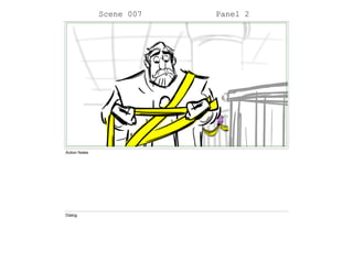 Scene 007 Panel 2
Action Notes
Dialog
 