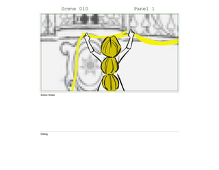 Scene 010 Panel 1
Action Notes
Dialog
 