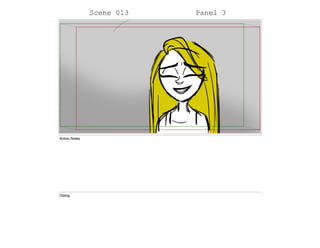 Scene 013 Panel 3
Action Notes
Dialog
 