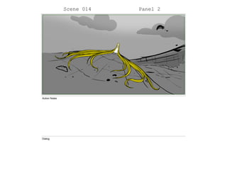 Scene 014 Panel 2
Action Notes
Dialog
 