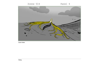 Scene 014 Panel 4
Action Notes
Dialog
 