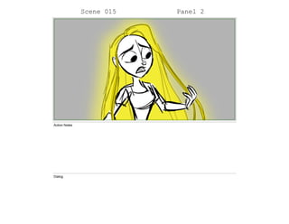 Scene 015 Panel 2
Action Notes
Dialog
 