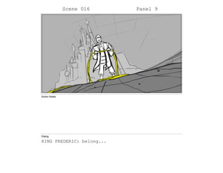 Scene 016 Panel 9
Action Notes
Dialog
KING FREDERIC: belong...
 