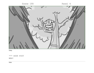 Scene 190 Panel 4
Dialog
*** HOOK FOOT
WAH!
Notes
 