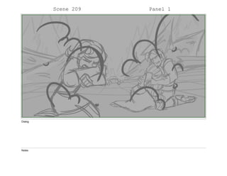 Scene 209 Panel 1
Dialog
Notes
 