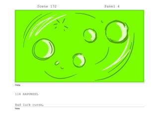 Scene 172 Panel 4
Dialog
118 RAPUNZEL
Bad luck curse,
Notes
 