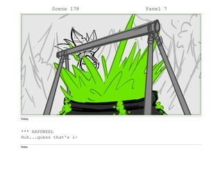 Scene 178 Panel 7
Dialog
*** RAPUNZEL
Huh...guess that's i-
Notes
 
