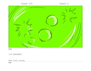 Scene 172 Panel 5
Dialog
118 RAPUNZEL
Bad luck curse,
Notes
 