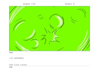 Scene 172 Panel 6
Dialog
118 RAPUNZEL
Bad luck curse,
Notes
 