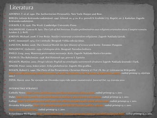    ADORNO, T. et al. 1950. The Authoritarian Personality. New York: Harper and Row.
   BIBLIJA, izdanje Kršćanske sadašnjosti. 1997. Izlazak 20, 4; 20, 8-11, preveli S. Grubišić i Lj. Rupčić, ur. J. Kaštelan, Zagreb:
    Kršćanska sadašnjost.
   COLSON, F. H. 1926. The Week. Cambridge: University Press.
   HALSBERGHE, Gaston H. l972. The Cult of Sol Invictus. Études préliminaires aux religions orientales dans L’empire romain.
    Leiden: E. J. Brill.
   JORDAN, Michael. 2008. U ime Božje. Nasilje i razaranje u svjetskim religijama. Zagreb: Naklada Ljevak.
   KANT, Immanuel. 1974. Um i sloboda. Beograd: Velika edicija ideja.
   LANE FOX, Robin. 2006. The Classical World: An Epic History of Greece and Rome. Toronto: Penguin.
   NENADOVIĆ, Ljubomir. 1939. Celokupna dela, Beograd: Narodna kultura.
   PHILO, Greg. 2005. Masovna proizvodnja neznanja. Kolo, Zagreb: Naklada Matice hrvatske.
   TALMUD, The Babylonian. 1938. Roš Hašanah 19a, preveo I. Epstein.
   SEGALEN, Martine. 2002. Drugi i sličan. Pogledi na etnologiju suvremenih društava Zagreb: Naklada Jesenski i Turk.
   SINGER, Peter. 2005. Jedan svijet. Etika globalizacije. Zagreb: Ibis grafika.
   WILKIN, Robert L. 1990. The Piety of the Persecutors. Christian History 27 (Vol. IX, No. 3). (citirano na Wikipediji
    http://en.wikipedia.org/wiki/Persecution_of_early_Christians_in_the_Roman_Empire#cite_note-6, zadnji pristup 13. siječnja
    2011.)
   ŽIŽEK, Slavoj. 2010. Ne vjerujte im: Ozonsku rupu vide samo znanstvenici. Jutarnji list, 24. travnja 2010.


   INTERNETSKE STRANICE
   Catholic News: http://www.catholicnews.com/data/stories/cns/0801242.htm, zadnji pristup 14. 1. 2011.
   Dalje: http://dalje.com/hr-svijet/ujedinjenje-katolicke-i-pravoslavne-crkve/98109, zadnji pristup 14. 1. 2011.
   Gallup: http://www.gallup.com/poll/9208/sept-effects-though-largely-faded-persist.aspx, zadnji pristup 14. 1. 2011.
   Hrvatska Wikipedija: http://hr.wikipedia.org/wiki/NSDAP#Nacisti.C4.8Dke_oznake, zadnji pristup 13. 1. 2011.
   http://www.filozofija.org, zadnji pristup 14. 1. 2011.
   Sveučilište u Michiganu: http://www.umich.edu/~classics/programs/class/cc/372/sibyl/en/Decius.html, zadnji pristup 13. 1. 2011.
 
