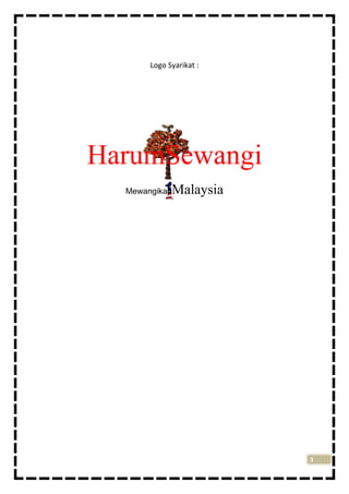 Logo Syarikat :

HarumSewangi
Malaysia

Mewangikan

3

 