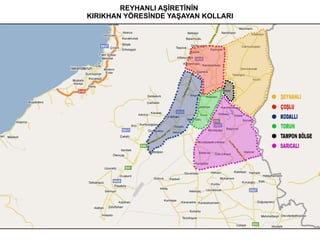 REYHANLI AŞİRETİNİN  KIRIKHAN YÖRESİNDE YAŞAYAN KOLLARI 