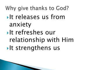  It releases us from
  anxiety
 It refreshes our
  relationship with Him
 It strengthens us
 