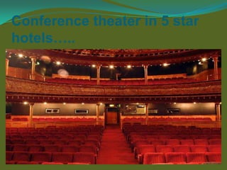 Conference theater in 5 star
hotels…..

 