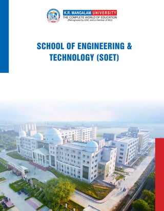 SCHOOL OF ENGINEERING &
TECHNOLOGY (SOET)
(Recognized by UGC and a member of AIU)
THE COMPLETE WORLD OF EDUCATION
 