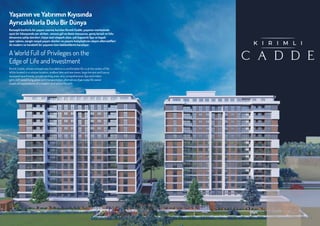 Yaşamın ve Yatırımın Kıyısında
Ayrıcalıklarla Dolu Bir Dünya
Konsepti konforlu bir yaşam üzerine kurulan Kırımlı Cadde, ya...