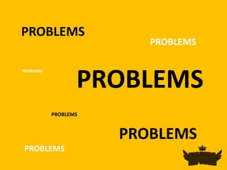 PROBLEMS PROBLEMS PROBLEMS PROBLEMS PROBLEMS PROBLEMS PROBLEMS 