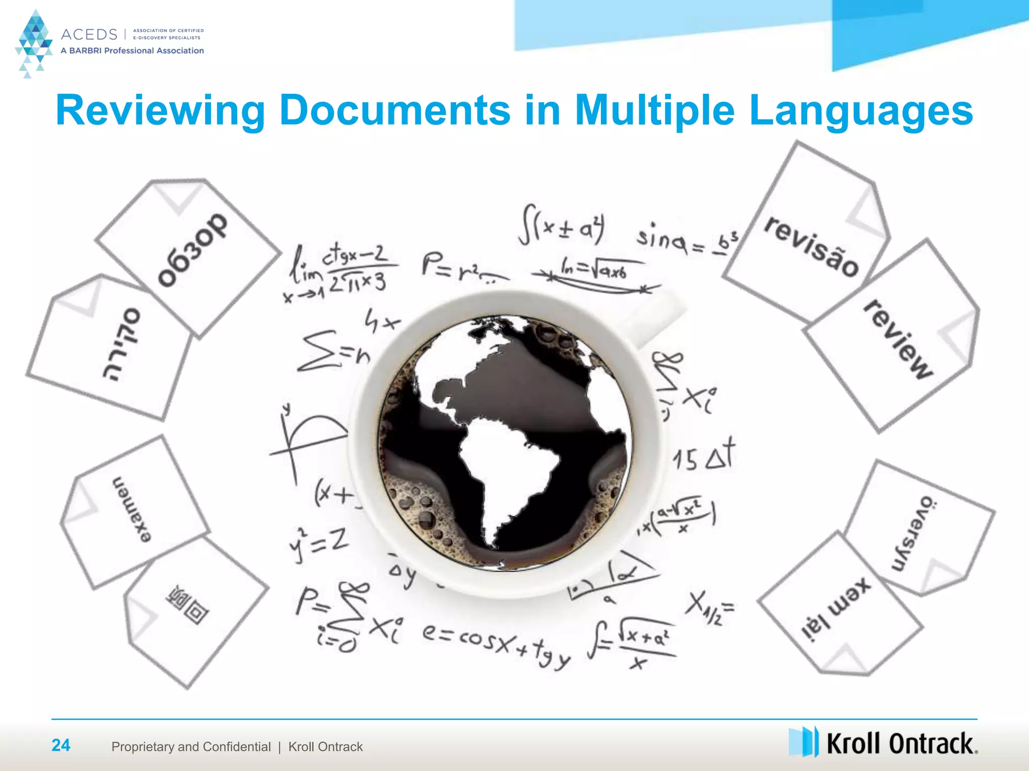 Proprietary and Confidential | Kroll Ontrack24
Reviewing Documents in Multiple Languages
 