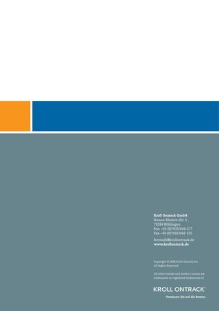 Computer Forensik
Gerichtsverwertbare Analyse digitaler Spuren
in der Wirtschafts- und Computerkriminalität.
Datenmissbrauch
Industriespionage
Datendiebstahl
Bilanzfälschung
Vorsätzliche Datenlöschung
Veruntreuung
Kroll Ontrack GmbH
Hanns-Klemm-Str. 5
71034 Böblingen
Fon +49 (0)7031/644-277
Fax +49 (0)7031/644-125
forensik@krollontrack.de
www.krollontrack.de
Copyright © 2008 Kroll Ontrack Inc.
All Rights Reserved.
All other brands and product names are
trademarks or registered trademarks of
 