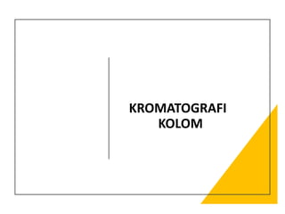 KROMATOGRAFI
KOLOM
 