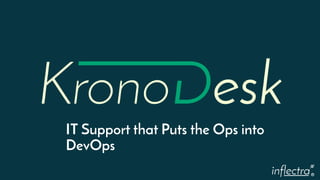 ®
IT Support that Puts the Ops into
DevOps
 