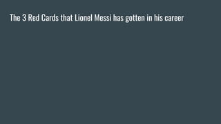 The 3 Red Cards that Lionel Messi has gotten in his career
 