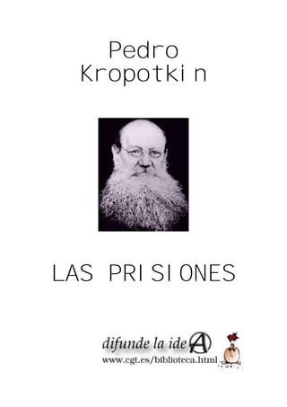 PedroPedro
KropotkinKropotkin
LAS PRISIONESLAS PRISIONES
 