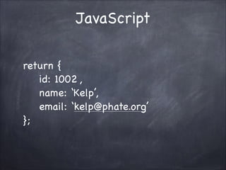 JavaScript
return {
id: 1002? ,
name: Kelp?,
email: 谪󲹳ٱ.ǰ?
};

 