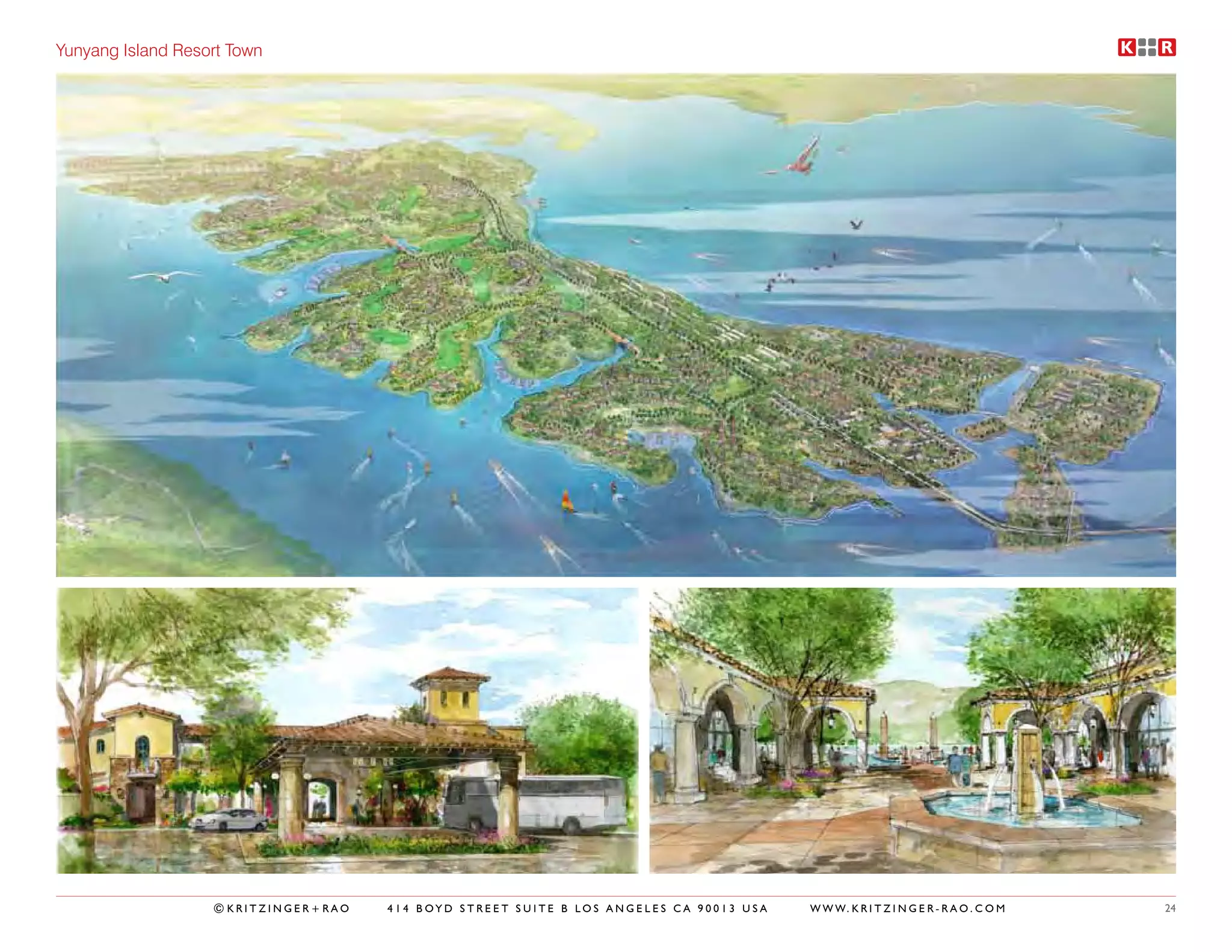 Yunyang Island Resort Town




                   ©KRITZINGER+RAO   414 BOYD STREET SUITE B LOS ANGELES CA 90013 USA   W W W. K R I T Z I N G E R - R A O . C O M   24
 