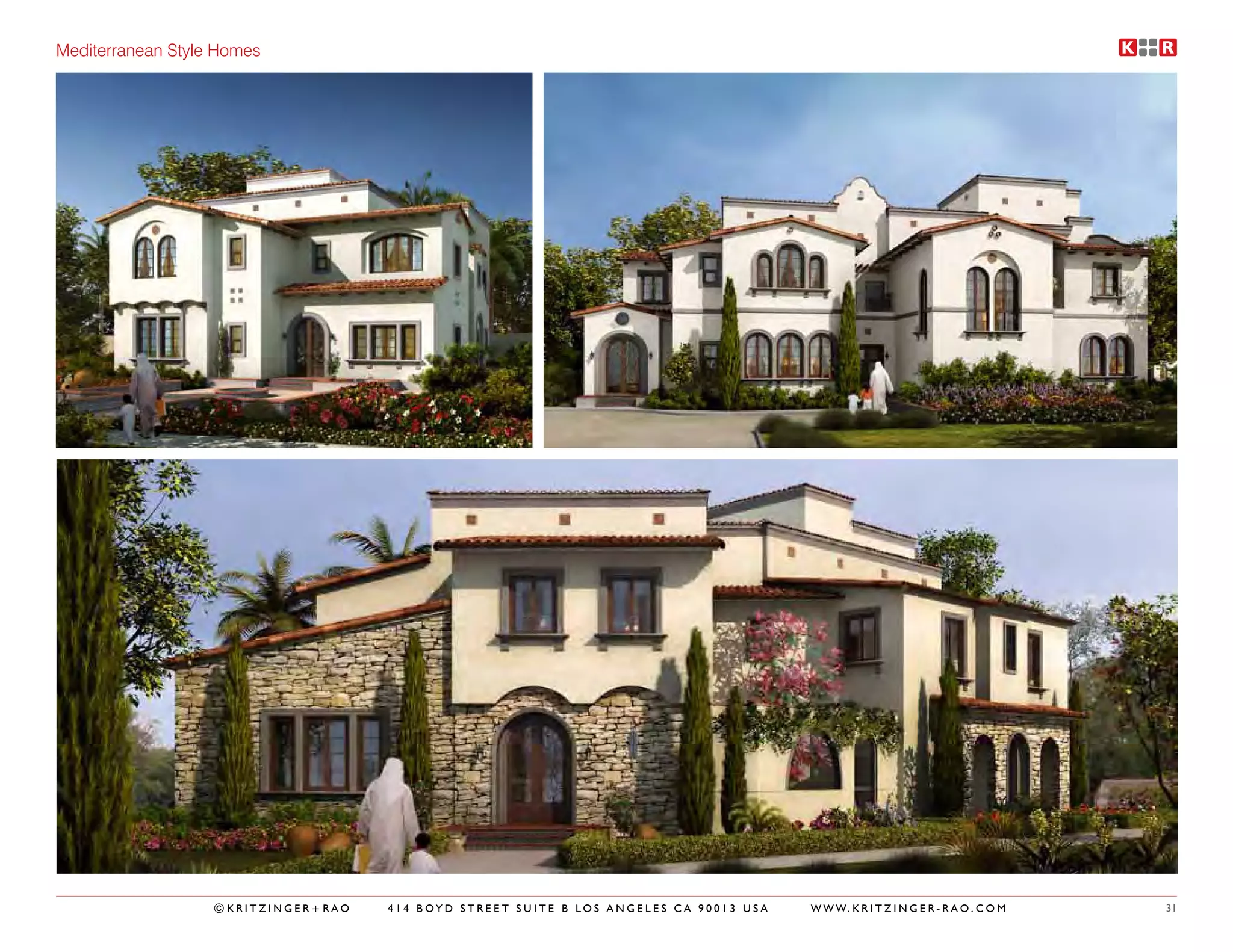 Mediterranean Style Homes




                   ©KRITZINGER+RAO   414 BOYD STREET SUITE B LOS ANGELES CA 90013 USA   W W W. K R I T Z I N G E R - R A O . C O M   31
 