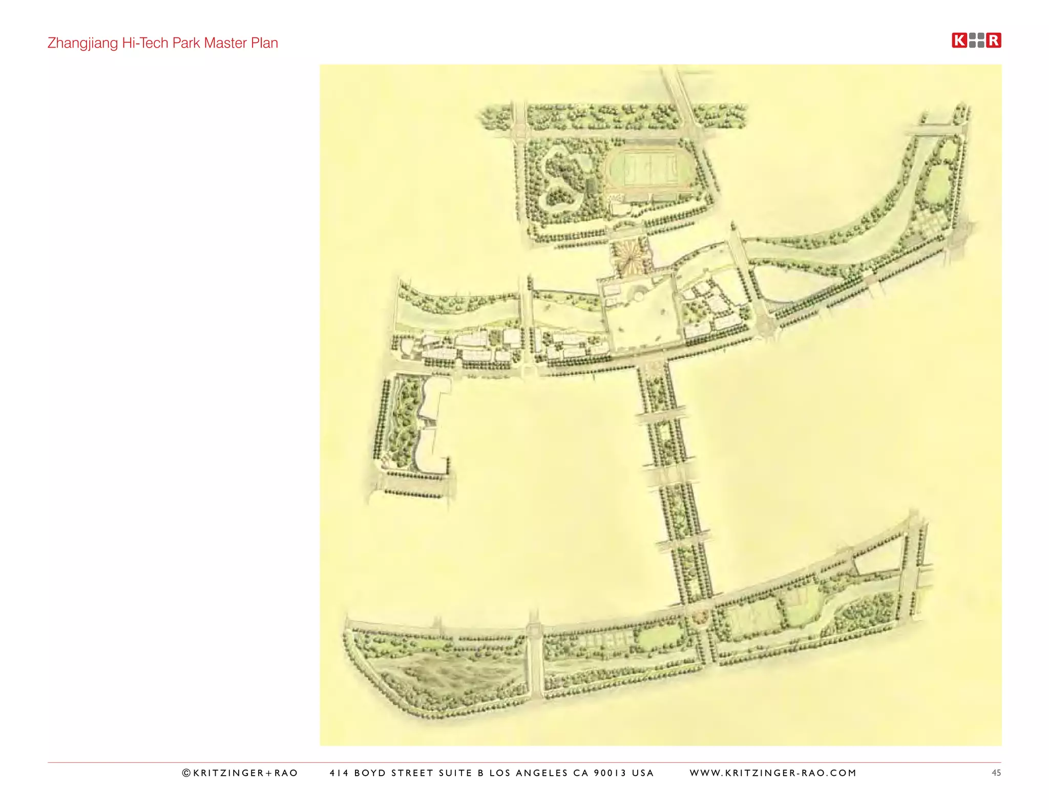 Zhangjiang Hi-Tech Park Master Plan




                    ©KRITZINGER+RAO   414 BOYD STREET SUITE B LOS ANGELES CA 90013 USA   W W W. K R I T Z I N G E R - R A O . C O M   45
 
